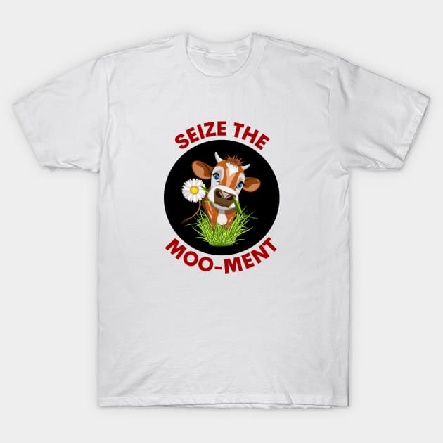 Seize The Mooment | Seize The Moment Cow Pun T-Shirt by Allthingspunny